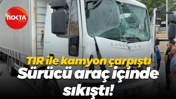 TIR ile kamyon çarpıştı... Sürücü araç içinde sıkıştı!