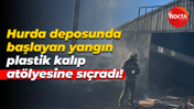 Hurda deposunda başlayan yangın plastik kalıp atölyesine sıçradı!