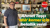 Ahmet Taşçı, 'ahlı' kemer için helallik verdi