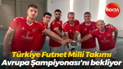 Türkiye Futnet Milli Takımı Avrupa Şampiyonası'nı bekliyor