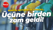Benzin, motorin ve otogaz… Üçüne birden zam geldi!