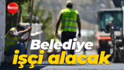 Belediye işçi alacak