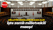 Milletin vekilleri de zam aldı; İşte zamlı milletvekili maaşı!
