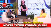 Ünlü Oyuncu Erkan Taşdöğen Nokta TV’nin konuğu oldu!