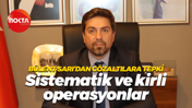 Bülent Sarı’dan gözaltılara tepki; Sistematik ve kirli operasyonlar