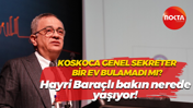 Koskoca Genel Sekreter bir ev bulamadı mı? Hayri Baraçlı bakın nerede yaşıyor!
