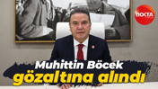 Antalya Belediye Başkanı Muhittin Böcek gözaltına alındı
