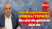 BBP’den Bakan Şimşek’e emekli tepkisi: Bu sizi de götürür bizi de