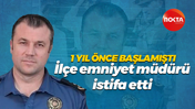 1 yıl önce başlamıştı… İlçe emniyet müdürü istifa etti