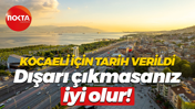Kocaeli için tarih verildi! O gün geldiğinde dışarı çıkmasanız iyi olur