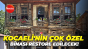 Kocaeli'nin çok özel binası restore edilecek!