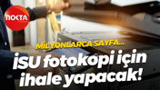 İSU fotokopi için ihale yapacak! Milyonlarca sayfa…