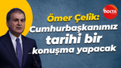 Ömer Çelik: Cumhurbaşkanımız tarihi bir konuşma yapacak