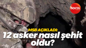 MSB açıkladı: 12 asker nasıl şehit oldu?
