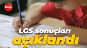 LGS sonuçları açıklandı