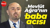 Mevlüt Ağra’nın baba acısı