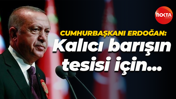 Cumhurbaşkanı Erdoğan'dan silah bırakma mesajı: Kalıcı barışın tesisi için...