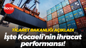 Ticaret Bakanlığı açıkladı; İşte Kocaeli’nin ihracat performansı!