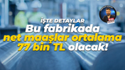 Kocaeli’de üretim yapan fabrikada net maaşlar 77 bin TL olabilir! Anlaşma çok yakın