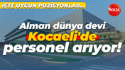 Alman dünya devi Kocaeli’de personel arıyor! İşte uygun pozisyonlar