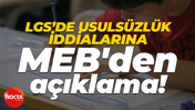 LGS'de usulsüzlük iddialarına MEB'den açıklama!