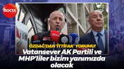 Ümit Özdağ’dan 'İttifak' yorumu: Vatansever AK Partili ve MHP’liler bizim yanımızda olacak