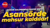 Düğün salonunda yangın çıktı: Asansörde mahsur kaldılar!