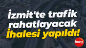 İzmit'te trafik rahatlayacak... İhalesi yapıldı!
