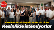 Haddehaneye karşı bir araya geldiler! Kesinlikle istemiyorlar