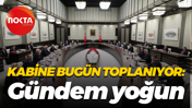 Kabine bugün toplanıyor: Gündem yoğun