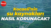 Kocaeli’nin su kaynakları nasıl korunacak? Tek tek planlar hazırlanacak