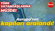 Avrupa'ya girişte yeni dönem: Türk vatandaşlarına müjde!