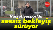 Nusretiyespor’da sessiz bekleyiş sürüyor