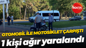 Otomobil ile motosiklet çarpıştı... 1 kişi ağır yaralandı