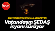Şikayetlerin ardı arkası kesilmiyor! Vatandaşın SEDAŞ isyanı sürüyor