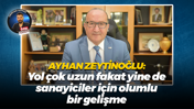 Ayhan Zeytinoğlu: Yol çok uzun fakat yine de sanayiciler için olumlu bir gelişme