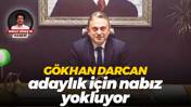 Gökhan Darcan adaylık için nabız yokluyor