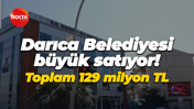 Darıca Belediyesi büyük satıyor! Toplam 129 milyon TL