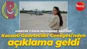 Habere giden muhabire saldırı! Kocaeli Gazeteciler Cemiyeti'nden açıklama geldi