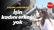 2 kadın 2 ayrı hikâye: İşin kadını erkeği yok