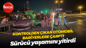 Kontrolden çıkan otomobil bariyerlere çarptı... Sürücü yaşamını yitirdi