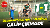 İki şampiyonun mücadelesinde galip çıkmadı! “1-1”
