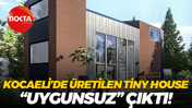 Kocaeli’de üretilen tiny house “uygunsuz” çıktı!