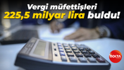 Vergi müfettişleri 225,5 milyar lira buldu!