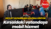 Devlet vatandaşın ayağına gidiyor... Kırsaldaki vatandaşa mobil hizmet