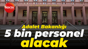 Adalet Bakanlığı 5 bin personel alacak