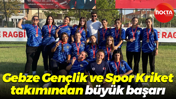Gebze Gençlik ve Spor Kriket takımından büyük başarı