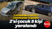 İki otomobil çarpıştı, can pazarı yaşandı! 2'si çocuk 8 kişi yaralandı