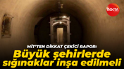 MİT'ten dikkat çekici rapor: Büyük şehirlerde sığınaklar inşa edilmeli