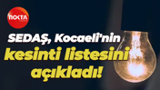 SEDAŞ, Kocaeli'nin kesinti listesini açıkladı!